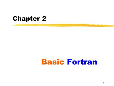 1 Chapter 2 Basic Fortran. 2 Attendance Requirements  Attendance is required for both class and lab. hours  Minimum %70 for class attendance  Minimum.