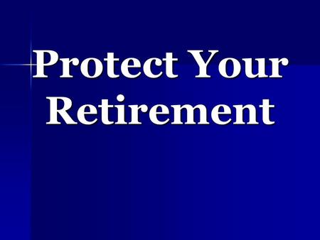 Protect Your Retirement. Three Phases of your Financial Life Phase One Accumulation Accumulation Phase Two Protection Phase Three Phase Three Distribution.