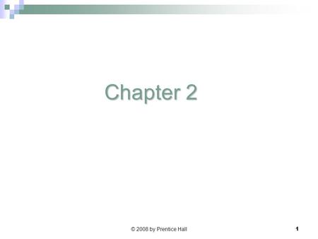 © 2008 by Prentice Hall 1 Chapter 2. © 2008 by Prentice Hall 2 Project – a planned undertaking of related activities to reach an objective that has a.