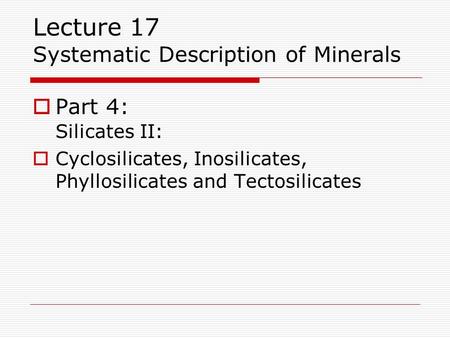 Lecture 17 Systematic Description of Minerals