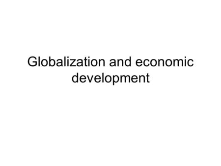 Globalization and economic development