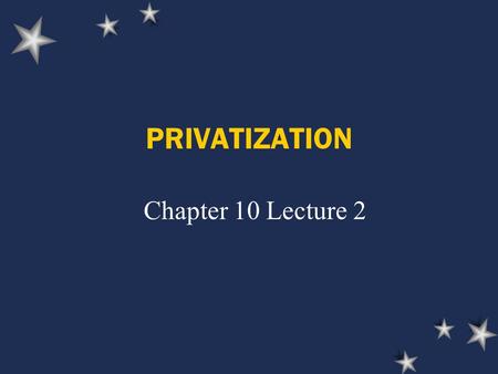 PRIVATIZATION Chapter 10 Lecture 2. How Does Government Influence Private Enterprise? Government can own productive factors such as airlines, rail service,