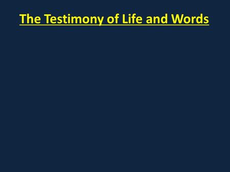 The Testimony of Life and Words. 1 Peter 3:15-16 15 But in your hearts set apart Christ as Lord. Always be prepared to give an answer to everyone who.