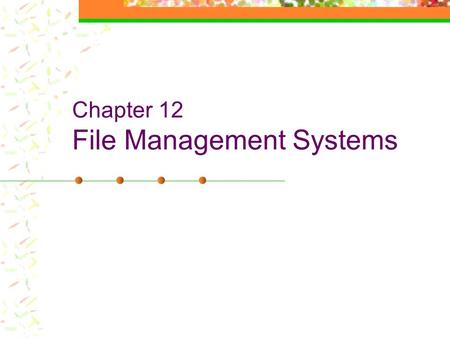 Chapter 12 File Management Systems