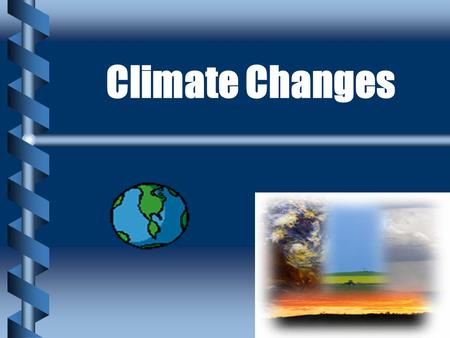 Climate Changes. The course has the following objectives:  understanding the phenomenon from the point of view of Physics  making the young generation.