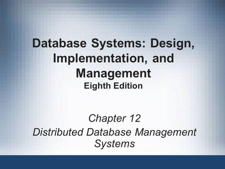 Chapter 12 Distributed Database Management Systems