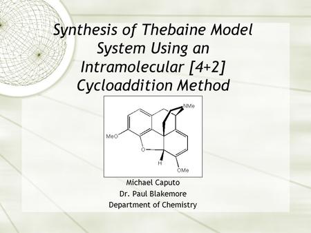 Michael Caputo Dr. Paul Blakemore Department of Chemistry