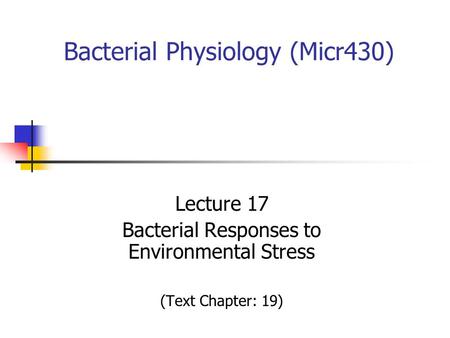 Bacterial Physiology (Micr430)