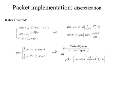 Packet implementation: discretization Rates Control: or.