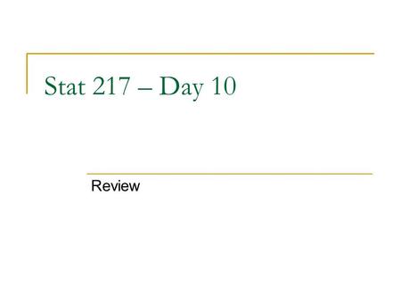 Stat 217 – Day 10 Review. Last Time Judging “spread” of a distribution “Empirical rule”: In a mound-shaped symmetric distribution, roughly 68% of observations.