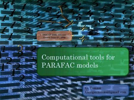 PARAFAC is an N -linear model for an N-way array For an array X, it is defined as  denotes the array elements  are the model parameters  F is the number.