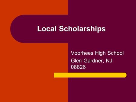 Local Scholarships Voorhees High School Glen Gardner, NJ 08826.