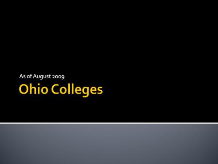 As of August 2009.  Link Link  The Ohio Board of Regents, a nine-member advisory board to the chancellor with two ex-officio representatives from the.