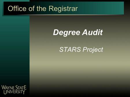 Office of the Registrar Degree Audit STARS Project.