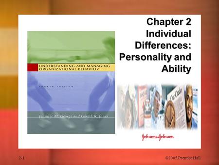 2-1©2005 Prentice Hall 2 Individual Differences: Personality and Ability Chapter 2 Individual Differences: Personality and Ability.