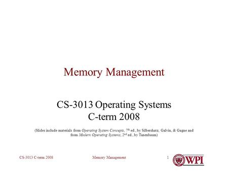 Memory ManagementCS-3013 C-term 20081 Memory Management CS-3013 Operating Systems C-term 2008 (Slides include materials from Operating System Concepts,