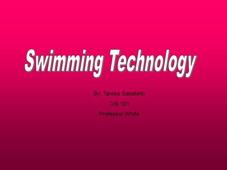 By: Taresa Sabatello CIS 101 Professor White. Olympic swimmers have gone from wearing “Speedo” type bathing suits to slick body suits made from “fatskin”.