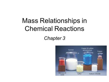 Mass Relationships in Chemical Reactions Chapter 3.