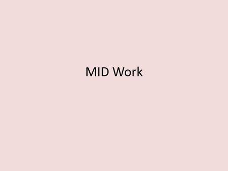 MID Work. Functionality Used as a secondary device to compliment a laptop/notebook rather then a replacement device – Primarily used for easy note taking.