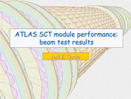 ATLAS SCT module performance: beam test results José E. García.