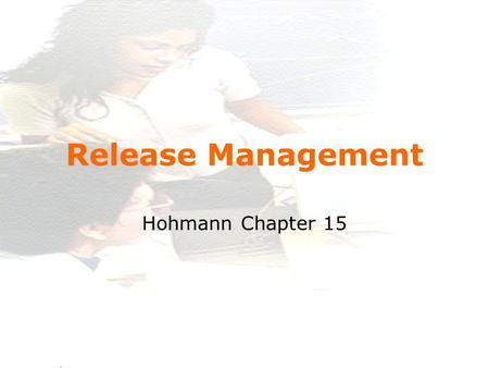 Www.itu.dk 1 Release Management Hohmann Chapter 15.