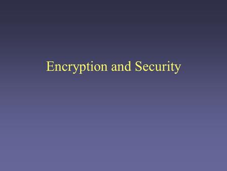 Encryption and Security. Outline Overview of encryption –Terminology –History –Common issues Secret-key encryption –Block and stream ciphers –DES –RC5.