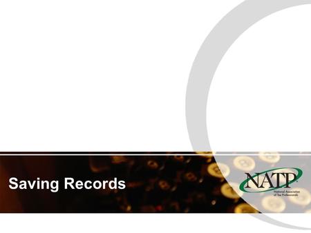 Saving Records. Why Save Records? To substantiate the information reported on the tax return. Statue of limitation for most federal tax returns is three.