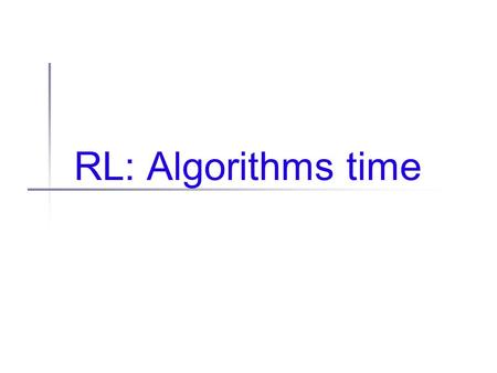 RL: Algorithms time. Happy Full Moon! Administrivia Reminder: Midterm exam, this Thurs (Oct 20) Spec v 0.98 released today (after class) Check class.