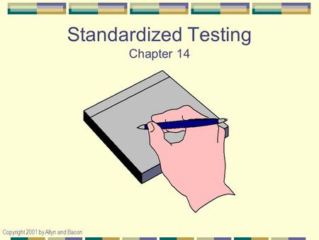 Copyright 2001 by Allyn and Bacon Standardized Testing Chapter 14.