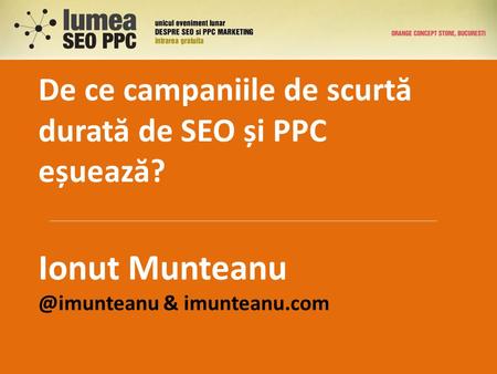 De ce campaniile de scurt ă durat ă de SEO și PPC eșueaz ă ? Ionut & imunteanu.com.