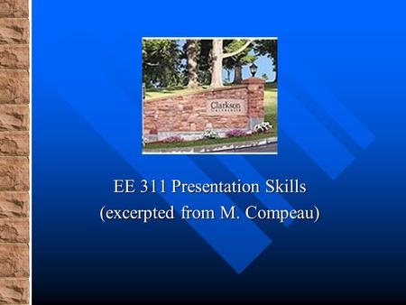 EE 311 Presentation Skills (excerpted from M. Compeau)