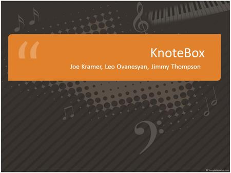 KnoteBox Joe Kramer, Leo Ovanesyan, Jimmy Thompson.