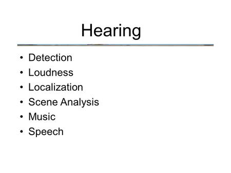 Hearing Detection Loudness Localization Scene Analysis Music Speech.