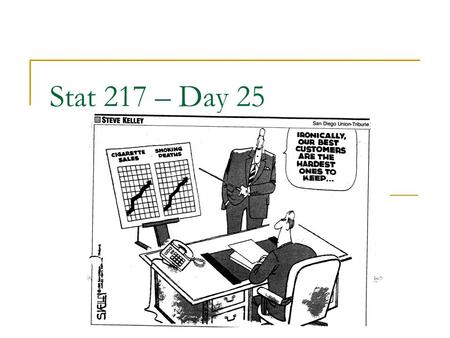 Stat 217 – Day 25 Regression. Last Time - ANOVA When?  Comparing 2 or means (one categorical and one quantitative variable) Research question  Null.