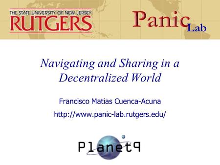 Navigating and Sharing in a Decentralized World Francisco Matias Cuenca-Acuna