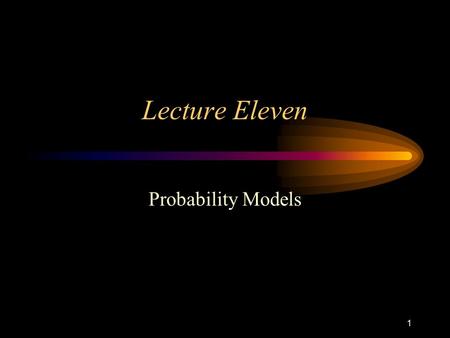 1 Lecture Eleven Probability Models. 2 Outline Bayesian Probability Duration Models.