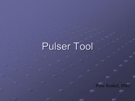 Pulser Tool Peter Renkel, SMU. Just a reminder. Need to have some tool for L1Cal diagnostics and debugging, when there is NO beam. What we want to get.