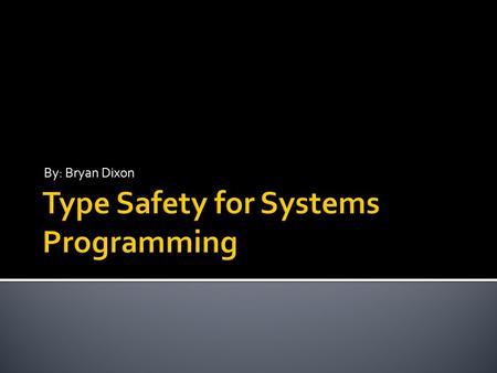 By: Bryan Dixon.  Performance  Explicit Memory Management  Fine-grained control over assembly level data representation.