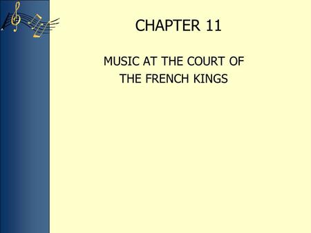 CHAPTER 11 MUSIC AT THE COURT OF THE FRENCH KINGS.