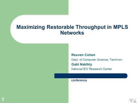 1 Maximizing Restorable Throughput in MPLS Networks Reuven Cohen Dept. of Computer Science, Technion Gabi Nakibly National EW Research Center Published.