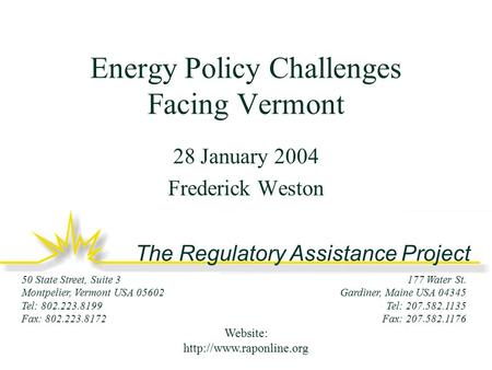 The Regulatory Assistance Project 177 Water St. Gardiner, Maine USA 04345 Tel: 207.582.1135 Fax: 207.582.1176 50 State Street, Suite 3 Montpelier, Vermont.