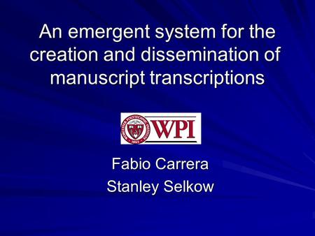 An emergent system for the creation and dissemination of manuscript transcriptions An emergent system for the creation and dissemination of manuscript.