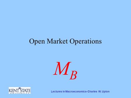 Lectures in Macroeconomics- Charles W. Upton Open Market Operations MBMB.