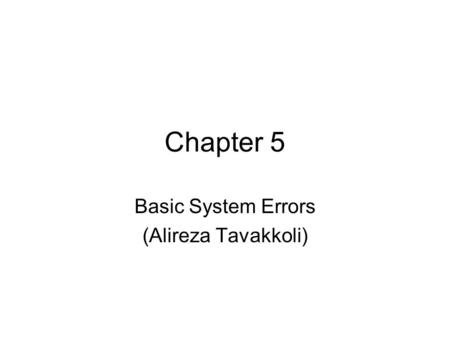 Chapter 5 Basic System Errors (Alireza Tavakkoli).