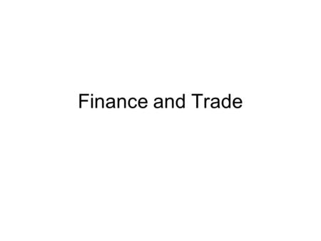 Finance and Trade Money in Early National Period Bimetallic Standard –Set up by Alexander Hamilton first Secretary of Treasury –Justification is to increase.