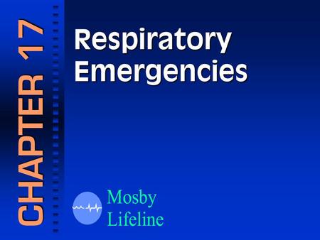 Respiratory Emergencies CHAPTER 17. Anyone who has experienced respiratory difficulty knows that the inability to breathe is TERRIFYING!