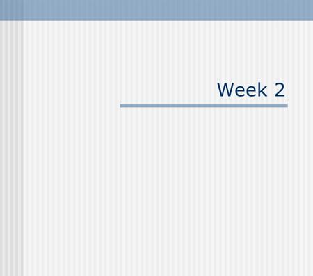 Week 2. Announcements I sent an email this morning, if you did not get it, you are not on my email list. WD quiz on Oct 15 th See your syllabus to get.