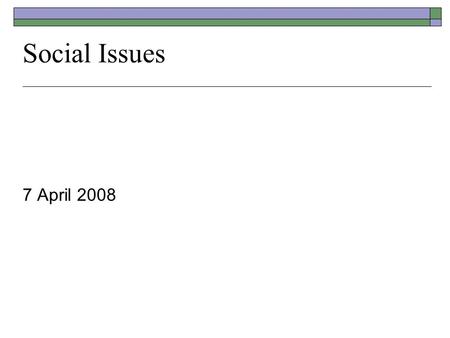 Social Issues 7 April 2008. Changes  Schedule changes  Grading rubric.