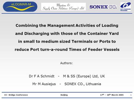 EC- Bridge Conference Beijing 17 th – 18 th March 2005 Combining the Management Activities of Loading and Discharging with those of the Container Yard.