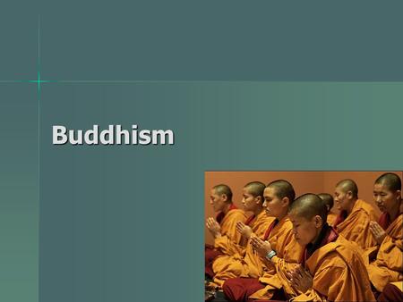 Buddhism.